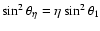 $\sin^2 \theta_{\eta}
= \eta \sin^2 \theta_1$