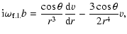 $\displaystyle {\rm i}\omega_{{\rm f.l.}} b = \displaystyle
\frac{\cos \theta}{r^3} \frac{{\rm d}v}{{\rm d}r}
-\frac{3\cos \theta}{2 r^4} v,$