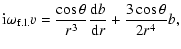 $\displaystyle {\rm i}\omega_{{\rm f.l.}} v= \displaystyle
\frac{\cos \theta}{r^3} \frac{{\rm d}b}{{\rm d}r}
+\frac{3\cos \theta}{2 r^4} b,$