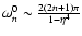 $\omega_n^0 \sim \frac{2(2n+1)\pi}{1-\eta^4}$