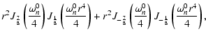 $\displaystyle r^2 J_{ \frac{7}{8}} \left( \frac{\omega^0_n}{4} \right)
J_{ \fra...
...omega^0_n}{4} \right)
J_{-\frac{1}{8}} \left( \frac{\omega^0_n r^4}{4} \right),$