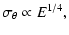 $\displaystyle \sigma_{\theta} \propto E^{1/4},$