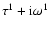 $\tau^1+{\rm i} \omega^1$