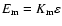 $E_{{\rm m}}=K_{{\rm m}}\varepsilon$