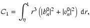 $\displaystyle \mathcal{C}_1 =
\int_{\eta}^1 r^3 \left( \vert b^0_n\vert^2 + \vert v^0_n\vert^2 \right) ~ {\rm d}r,$