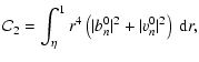$\displaystyle \mathcal{C}_2 = \displaystyle
\int_{\eta}^1 r^4 \left( \vert b^0_n\vert^2 + \vert v^0_n\vert^2 \right) ~ {\rm d}r,$