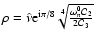 $\rho = \hat{\nu} {\rm e}^{{\rm i}\pi /8} \sqrt[4] {\frac{\omega_n^0
\mathcal{C}_2}{2 \mathcal{C}_3}}$