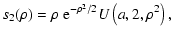 $\displaystyle s_2(\rho) = \rho ~ {\rm e}^{-\rho^2/2} U \left( a,2,\rho^2 \right),$