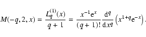 \begin{displaymath}M(-q,2,x) = \frac{L_q^{(1)}(x)}{q+1} = \frac{x^{-1}{\rm e}^x}...
...rac{{\rm d}^q}{{\rm d}x^q} \left( x^{1+q}{\rm e}^{-x} \right).
\end{displaymath}