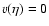 $v(\eta)=0$