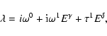 \begin{displaymath}\lambda = i\omega^{0} + {\rm i}\omega^1 E^{\gamma} + \tau^1 E^{\delta},
\end{displaymath}