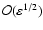 $\mathcal{O}(\varepsilon^{1/2})$