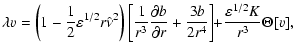 $\displaystyle \lambda v=
\left( 1- \frac{1}{2} \varepsilon^{1/2} r \hat{\nu}^2 ...
...+ \frac{3b}{2 r^4} \right]
\!\! + \! \frac{\varepsilon^{1/2}K}{r^3} \Theta [v],$
