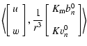 $\displaystyle \left< \left[ \begin{array}{l} u \\  [3mm] w \end{array} \right],...
...\begin{array}{l} K_{{\rm m}}b^0_n \\  [3mm] K v^0_n \end{array} \right] \right>$
