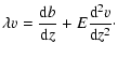 $\displaystyle \lambda v= \frac {{\rm d}b} {{\rm d}z} + E \frac {{\rm d}^2 v}{{\rm d}z^2}\cdot$