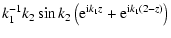 $\displaystyle k_1^{-1}k_2 \sin k_2 \left({\rm e}^{{\rm i}k_1z}+{\rm e}^{{\rm i}k_1(2-z)} \right)$