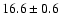 $16.6\pm0.6$