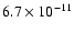 $6.7\times10^{-11}$