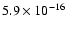 $5.9\times10^{-16}$