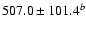 $507.0\pm101.4^{b}$