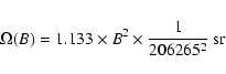 \begin{displaymath}
%
\Omega(B) = 1.133 \times B^{2} \times \frac{1}{206265^{2}}~{\rm sr}
\end{displaymath}