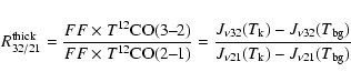 \begin{displaymath}
%
R^{\rm thick}_{32/21} = \frac{FF \times T^{12}\textrm{CO(3...
...32}(T_{\rm bg})}{J_{\nu21}(T_{\rm k}) - J_{\nu21}(T_{\rm bg})}
\end{displaymath}