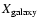 $X_{\rm galaxy}$