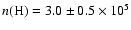 $n({\rm H})= 3.0 \pm 0.5 \times10^{5}$