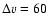 $\Delta v = 60$