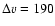 $\Delta v = 190$