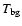$T_{\rm bg}$