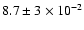 $8.7\pm3 \times 10^{-2}$