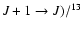 $J+1\rightarrow J)/^{13}$