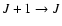 $J+1\rightarrow J$