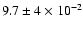 $9.7\pm 4\times 10^{-2}$