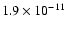 $1.9\times 10^{-11}$