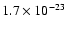 $1.7\times 10^{-23}$