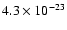 $4.3\times 10^{-23}$