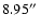 $8.95\hbox{$^{\prime\prime}$ }$