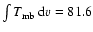 $\int{T_{\rm mb}~{\rm d}v} = 81.6$