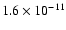 $1.6\times10^{-11}$