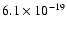 $6.1\times10^{-19}$