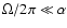 $\Omega/2 \pi\ll \alpha$