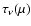 $\tau_\nu(\mu)$