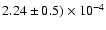 $2.24\pm0.5)\times 10^{-4}$