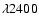 $\lambda 2400$
