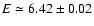 $E \simeq 6.42 \pm 0.02$