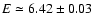 $E \simeq 6.42 \pm 0.03$