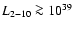 $L_{2{-}10}
\ga10^{39}$