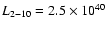 $L_{2-10}
= 2.5 \times 10^{40}$